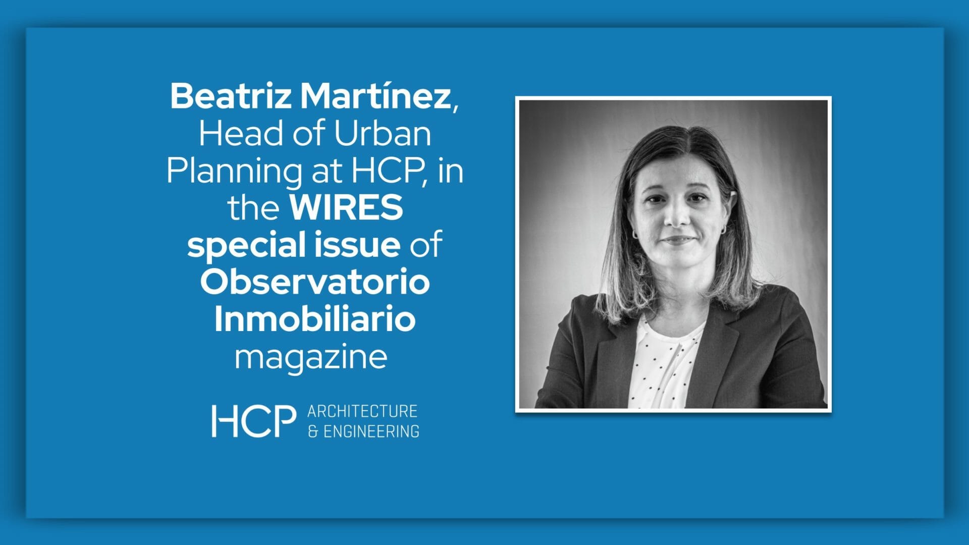 Beatriz Martínez, head of Urban Planning at HCP, in the WIRES special issue