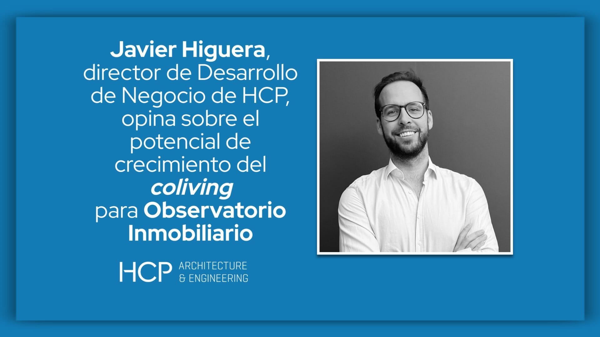 Javier Higuera opina sobre coliving para Observatorio Inmobiliario