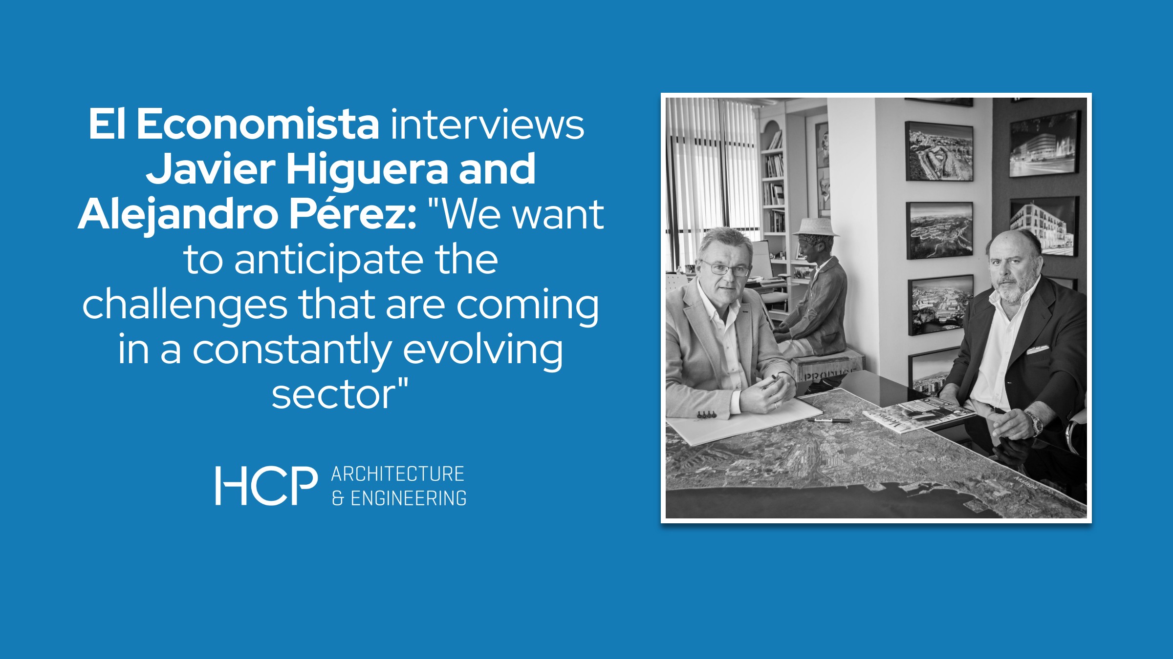 El Economista interviews Javier Higuera and Alejandro Pérez, from HCP Architecture & Engineering