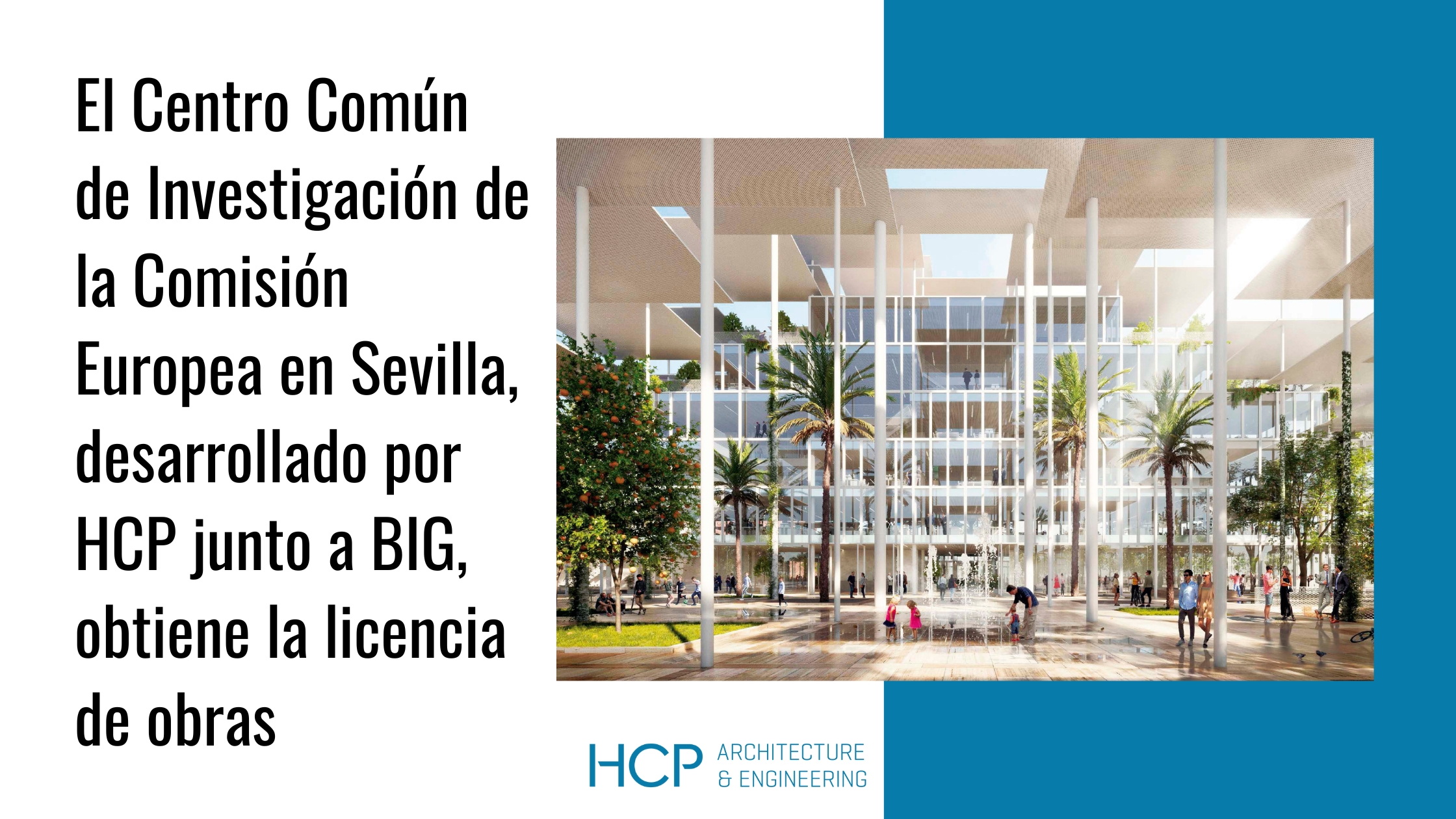 El Centro Común de Investigación de la Comisión Europea en Sevilla, desarrollado por el estudio de arquitectura español HCP junto a BIG, obtiene su licencia de obra